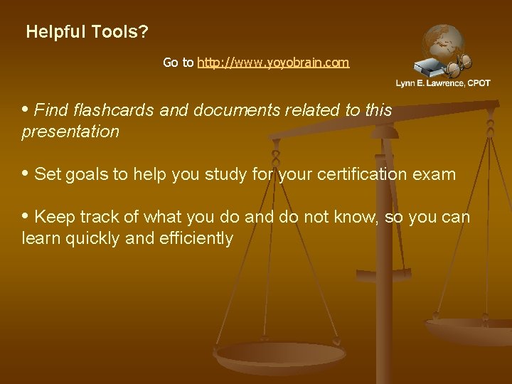 Helpful Tools? Go to http: //www. yoyobrain. com • Find flashcards and documents related