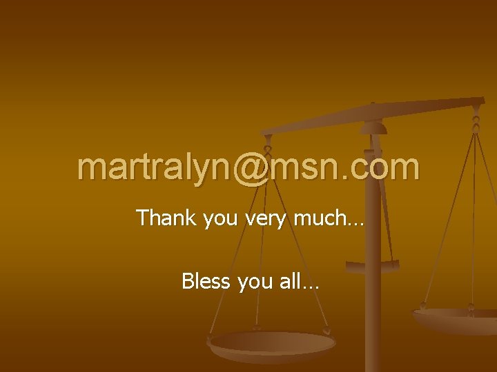 martralyn@msn. com Thank you very much… Bless you all… 