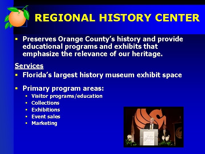 REGIONAL HISTORY CENTER § Preserves Orange County’s history and provide educational programs and exhibits