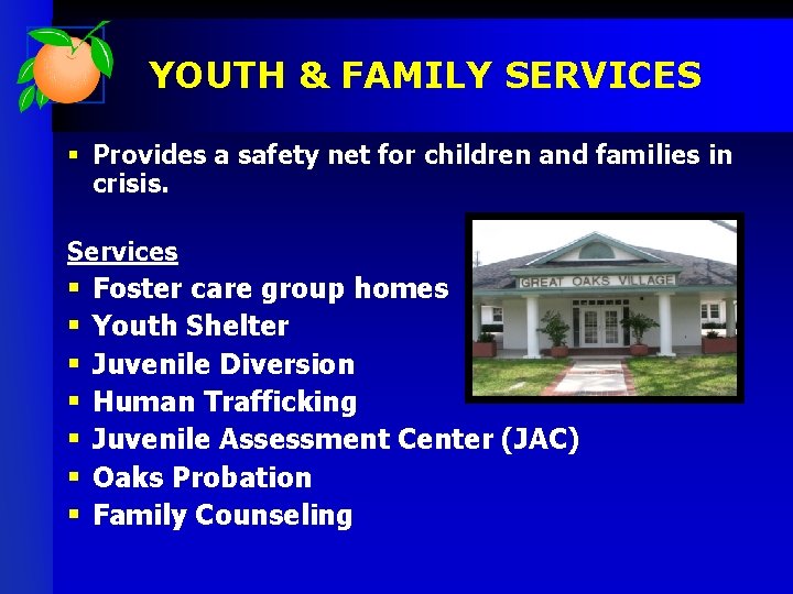 YOUTH & FAMILY SERVICES § Provides a safety net for children and families in