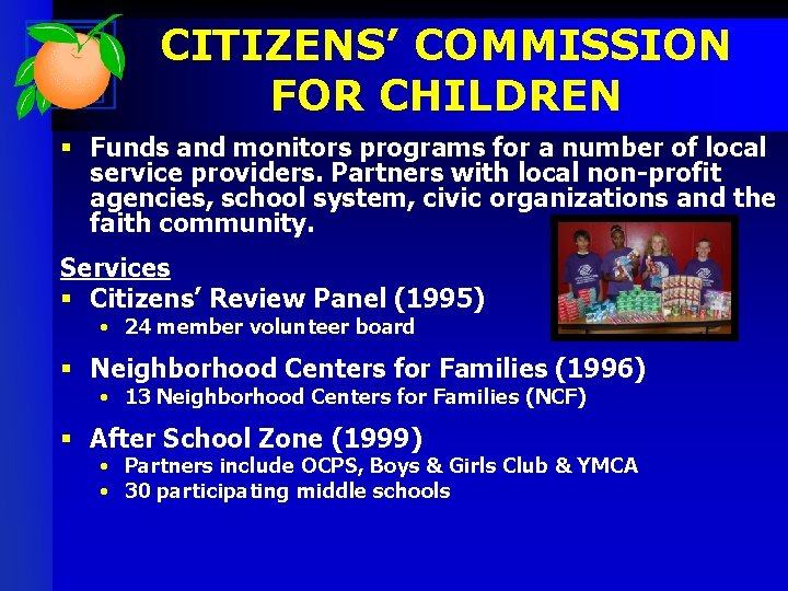 CITIZENS’ COMMISSION FOR CHILDREN § Funds and monitors programs for a number of local