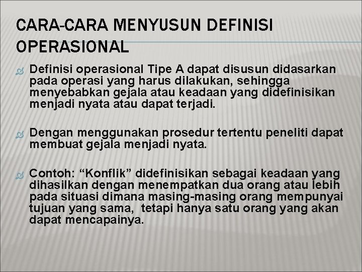 CARA-CARA MENYUSUN DEFINISI OPERASIONAL Definisi operasional Tipe A dapat disusun didasarkan pada operasi yang