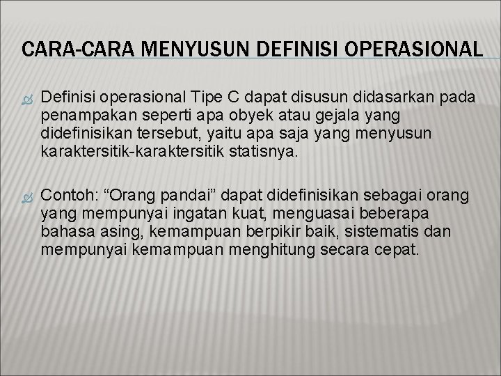 CARA-CARA MENYUSUN DEFINISI OPERASIONAL Definisi operasional Tipe C dapat disusun didasarkan pada penampakan seperti