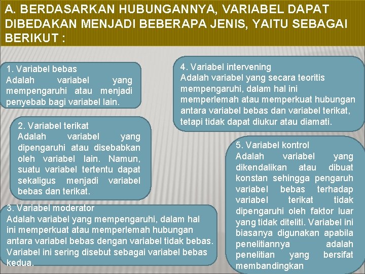 A. BERDASARKAN HUBUNGANNYA, VARIABEL DAPAT DIBEDAKAN MENJADI BEBERAPA JENIS, YAITU SEBAGAI BERIKUT : 1.