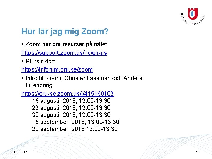 Hur lär jag mig Zoom? • Zoom har bra resurser på nätet: https: //support.