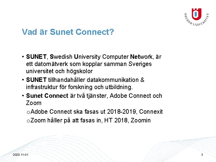 Vad är Sunet Connect? • SUNET, Swedish University Computer Network, är ett datornätverk som