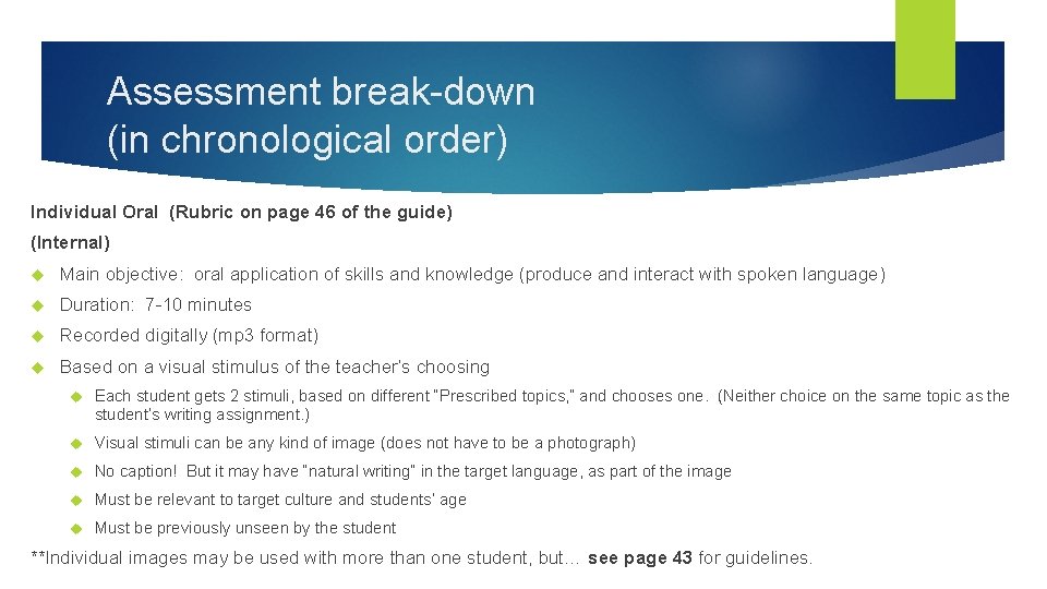 Assessment break-down (in chronological order) Individual Oral (Rubric on page 46 of the guide)