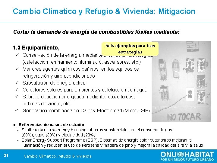 Cambio Climatico y Refugio & Vivienda: Mitigacion Cortar la demanda de energía de combustibles