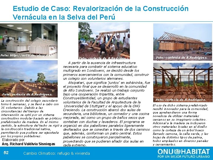 Estudio de Caso: Revalorización de la Construcción Vernácula en la Selva del Perú Foto: