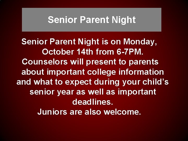 Senior Parent Night is on Monday, October 14 th from 6 -7 PM. Counselors