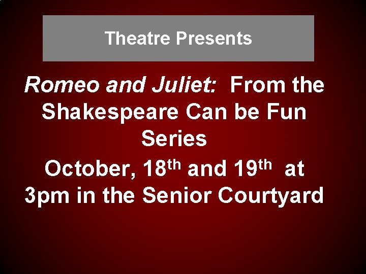 Theatre Presents Romeo and Juliet: From the Shakespeare Can be Fun Series October, 18