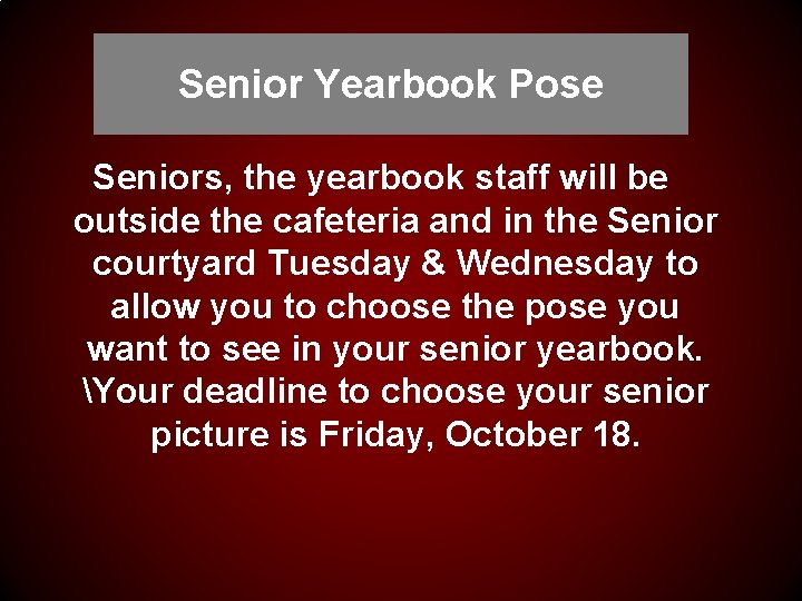 Senior Yearbook Pose Seniors, the yearbook staff will be outside the cafeteria and in