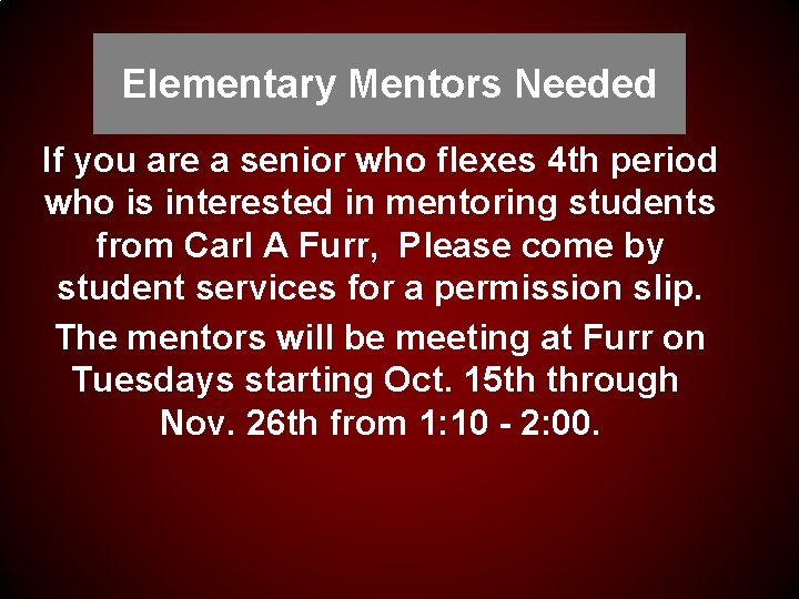 Elementary Mentors Needed If you are a senior who flexes 4 th period who