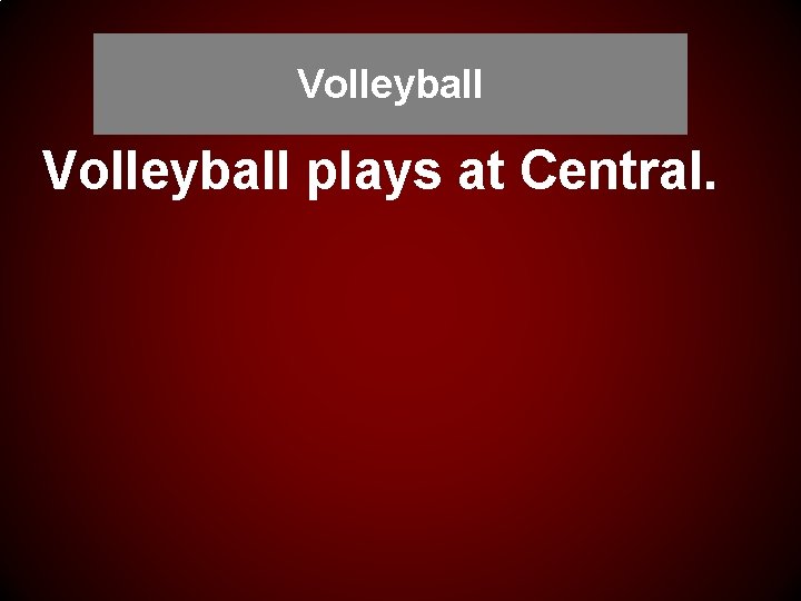 Volleyball plays at Central. 