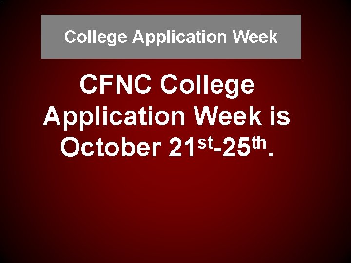 College Application Week CFNC College Application Week is st th October 21 -25. 