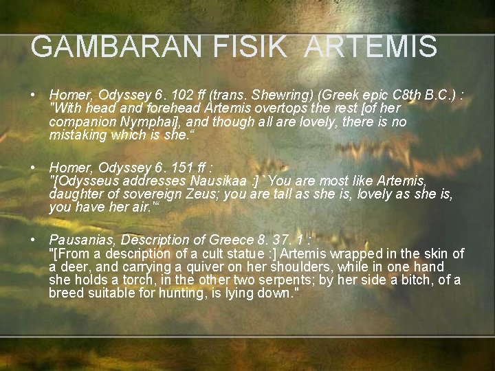 GAMBARAN FISIK ARTEMIS • Homer, Odyssey 6. 102 ff (trans. Shewring) (Greek epic C