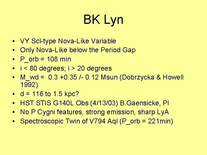 BK Lyn • • • VY Scl-type Nova-Like Variable Only Nova-Like below the Period BK Lyn • • • VY Scl-type Nova-Like Variable Only Nova-Like below the Period