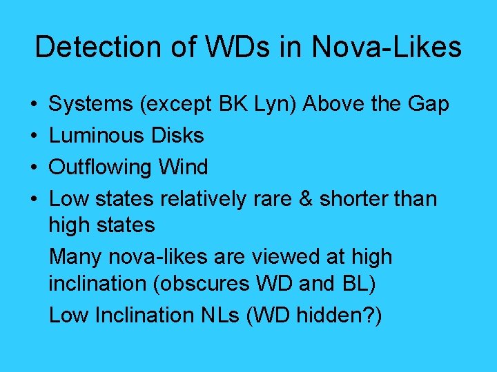 Detection of WDs in Nova-Likes • • Systems (except BK Lyn) Above the Gap Detection of WDs in Nova-Likes • • Systems (except BK Lyn) Above the Gap