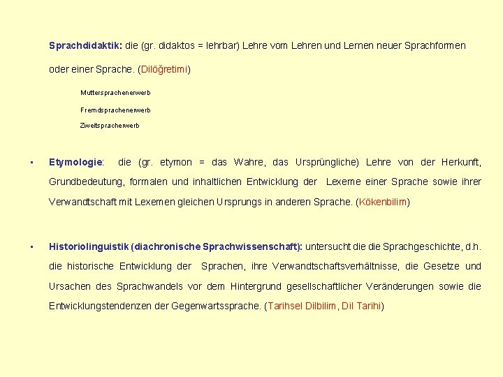 Sprachdidaktik: die (gr. didaktos = lehrbar) Lehre vom Lehren und Lernen neuer Sprachformen oder