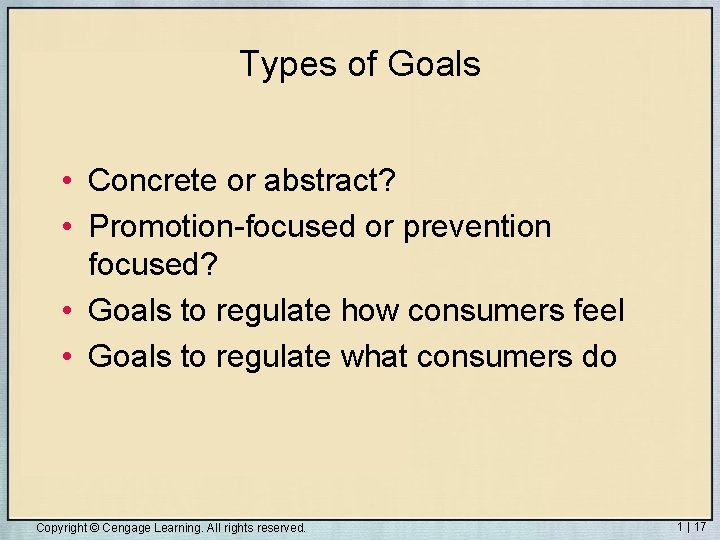 Types of Goals • Concrete or abstract? • Promotion-focused or prevention focused? • Goals