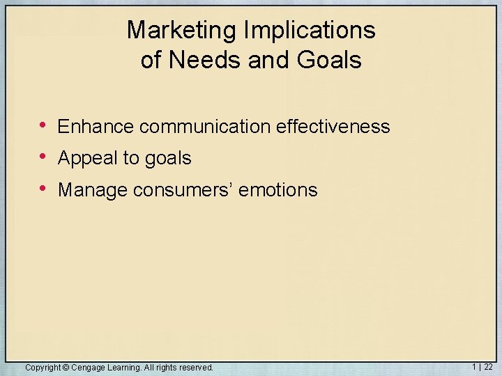 Marketing Implications of Needs and Goals • Enhance communication effectiveness • Appeal to goals