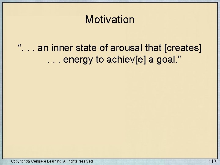 Motivation “. . . an inner state of arousal that [creates]. . . energy