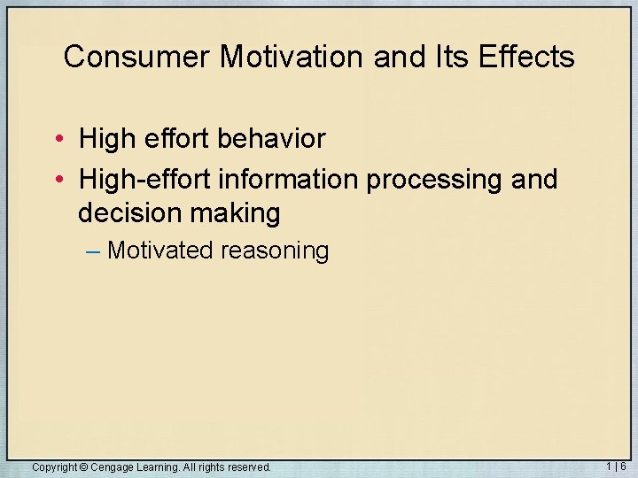 Consumer Motivation and Its Effects • High effort behavior • High-effort information processing and