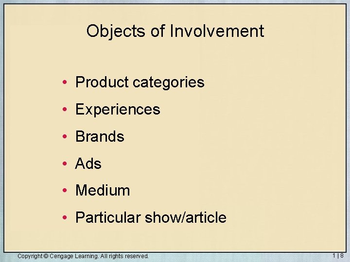 Objects of Involvement • Product categories • Experiences • Brands • Ads • Medium