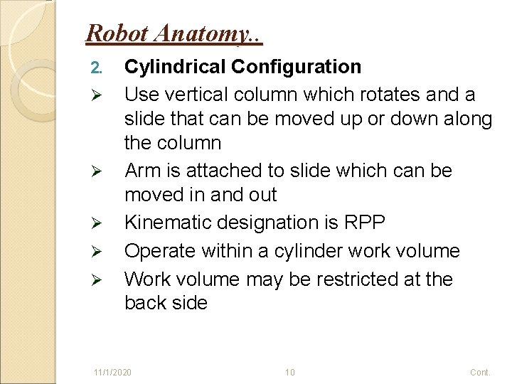 Robot Anatomy. . 2. Ø Ø Ø Cylindrical Configuration Use vertical column which rotates