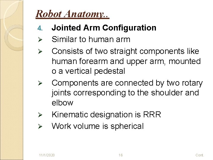 Robot Anatomy. . 4. Ø Ø Ø Jointed Arm Configuration Similar to human arm