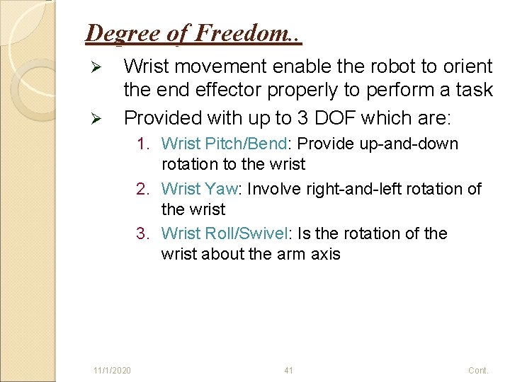 Degree of Freedom. . Ø Ø Wrist movement enable the robot to orient the
