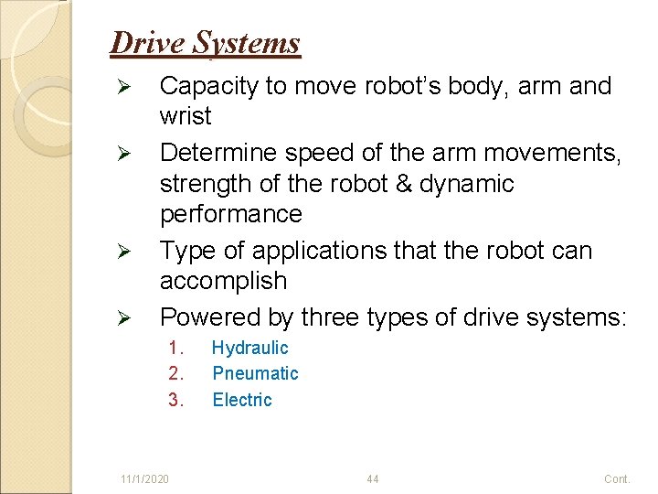 Drive Systems Ø Ø Capacity to move robot’s body, arm and wrist Determine speed