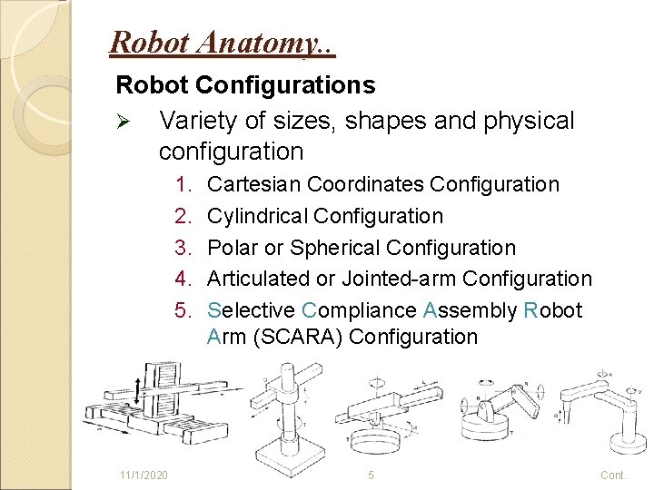 Robot Anatomy. . Robot Configurations Ø Variety of sizes, shapes and physical configuration 1.