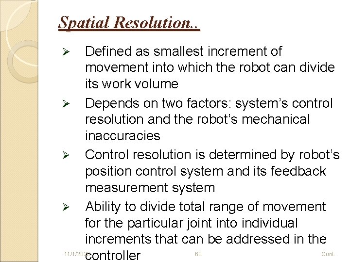 Spatial Resolution. . Defined as smallest increment of movement into which the robot can