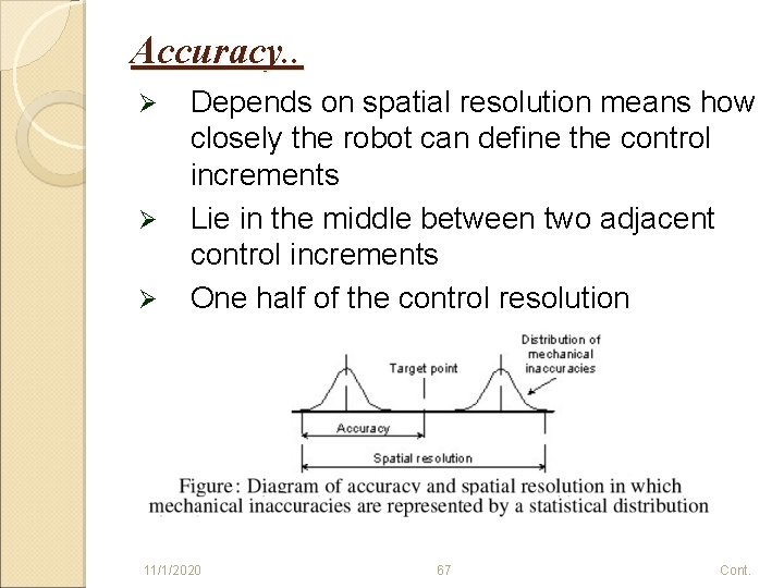 Accuracy. . Ø Ø Ø Depends on spatial resolution means how closely the robot