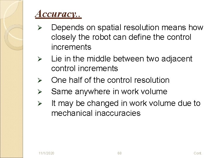 Accuracy. . Ø Ø Ø Depends on spatial resolution means how closely the robot