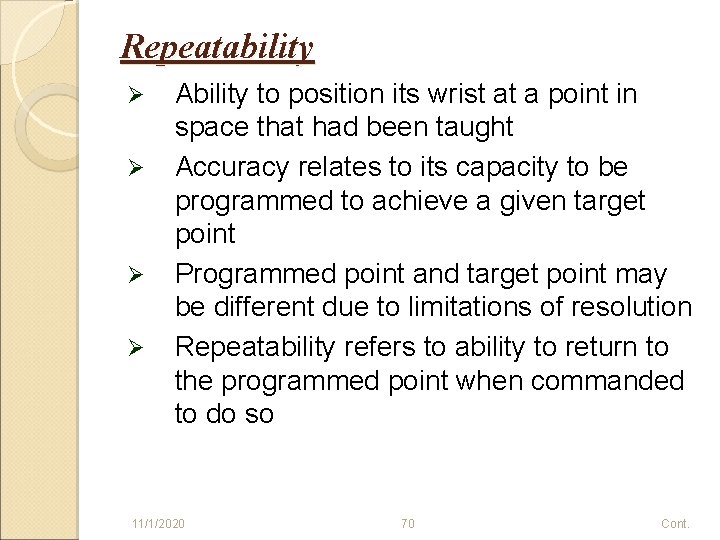 Repeatability Ø Ø Ability to position its wrist at a point in space that