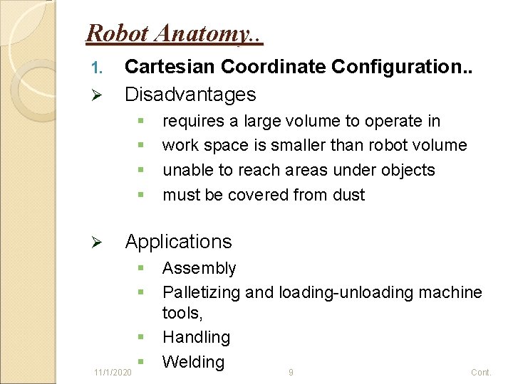 Robot Anatomy. . 1. Ø Cartesian Coordinate Configuration. . Disadvantages § § Ø requires