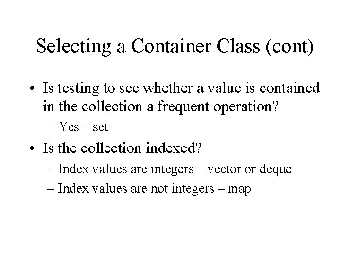 Selecting a Container Class (cont) • Is testing to see whether a value is