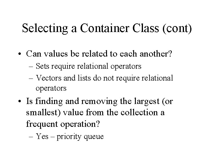 Selecting a Container Class (cont) • Can values be related to each another? –