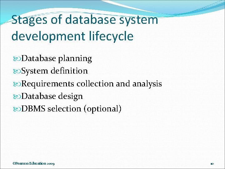 Stages of database system development lifecycle Database planning System definition Requirements collection and analysis