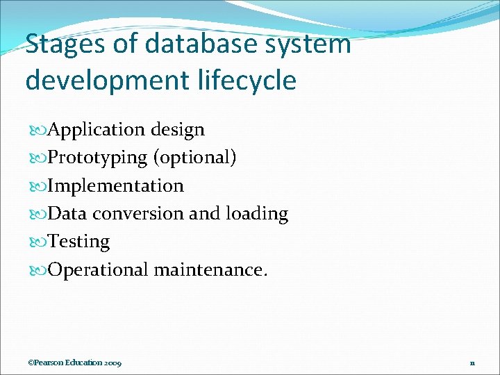 Stages of database system development lifecycle Application design Prototyping (optional) Implementation Data conversion and