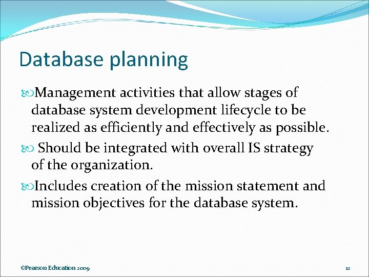 Database planning Management activities that allow stages of database system development lifecycle to be