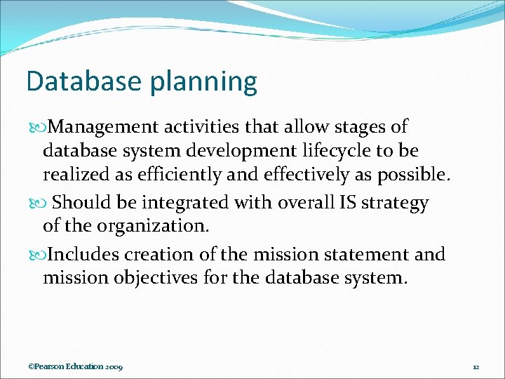 Database planning Management activities that allow stages of database system development lifecycle to be