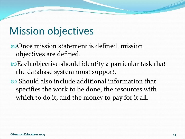 Mission objectives Once mission statement is defined, mission objectives are defined. Each objective should