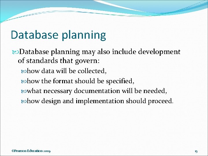 Database planning may also include development of standards that govern: how data will be