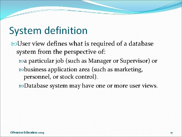 System definition User view defines what is required of a database system from the