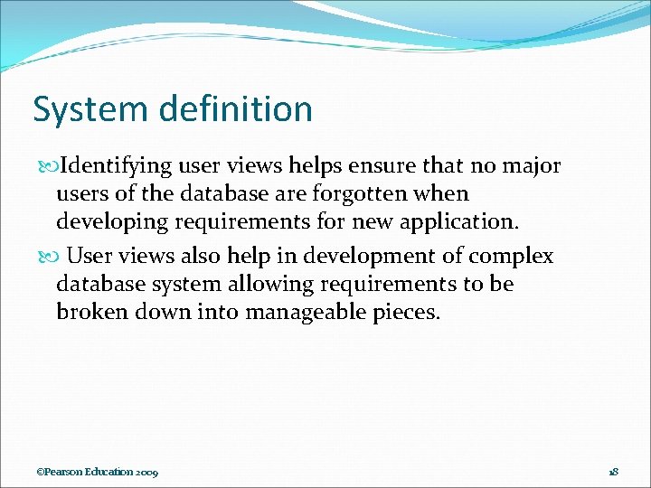 System definition Identifying user views helps ensure that no major users of the database