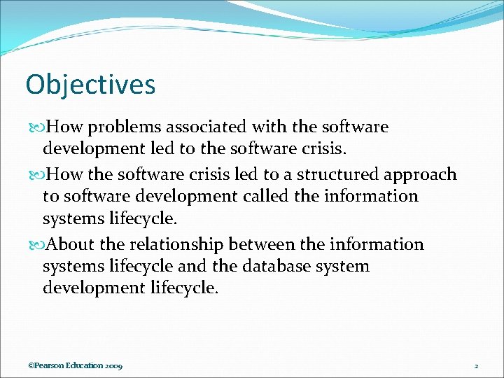 Objectives How problems associated with the software development led to the software crisis. How