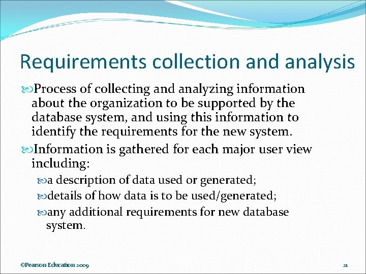 Requirements collection and analysis Process of collecting and analyzing information about the organization to